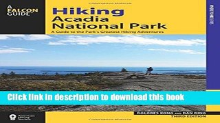 [Popular] Hiking Acadia National Park: A Guide To The Park s Greatest Hiking Adventures Hardcover