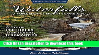 [Popular] Waterfalls of Minnesota s North Shore and More, Expanded Second Edition: A Guide for