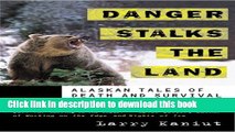 [Popular] Danger Stalks the Land: Alaskan Tales of Death and Survival Hardcover OnlineCollection