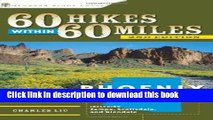[Popular] 60 Hikes Within 60 Miles: Phoenix: Including Tempe, Scottsdale, and Glendale Paperback