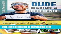 [Popular] Dude Making a Difference: Bamboo Bikes, Dumpster Dives and Other Extreme Adventures