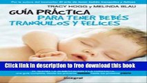 [Download] Guia practica para tener bebes tranquilos y felices / The Baby Whisperer Solves All