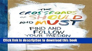 [Popular] The Crossroads of Should and Must: Find and Follow Your Passion Kindle Free