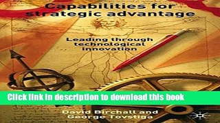 [Read PDF] Capabilities for Strategic Advantage: Leading Through Technological Innovation Ebook