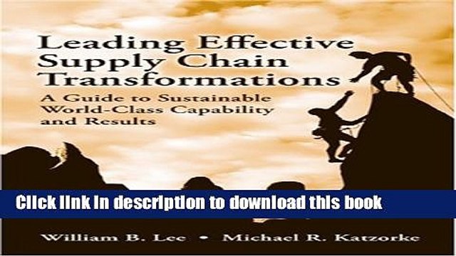 [Download] Leading Effective Supply Chain Transformations: A Guide to Sustainable World-Class
