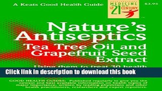 [Download] Nature s Antiseptics: Tea Tree Oil and Grapefruit Seed Extract Paperback Online
