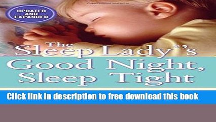 [Download] The Sleep LadyÂ®â€™s Good Night, Sleep Tight: Gentle Proven Solutions to Help Your