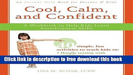 [Download] Cool, Calm, and Confident: A Workbook to Help Kids Learn Assertiveness Skills Kindle Free