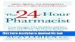 [Download] The 24-Hour Pharmacist: Advice, Options, and Amazing Cures from America s Most Trusted
