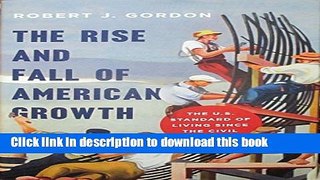 [Popular] The Rise and Fall of American Growth: The U.S. Standard of Living since the Civil War