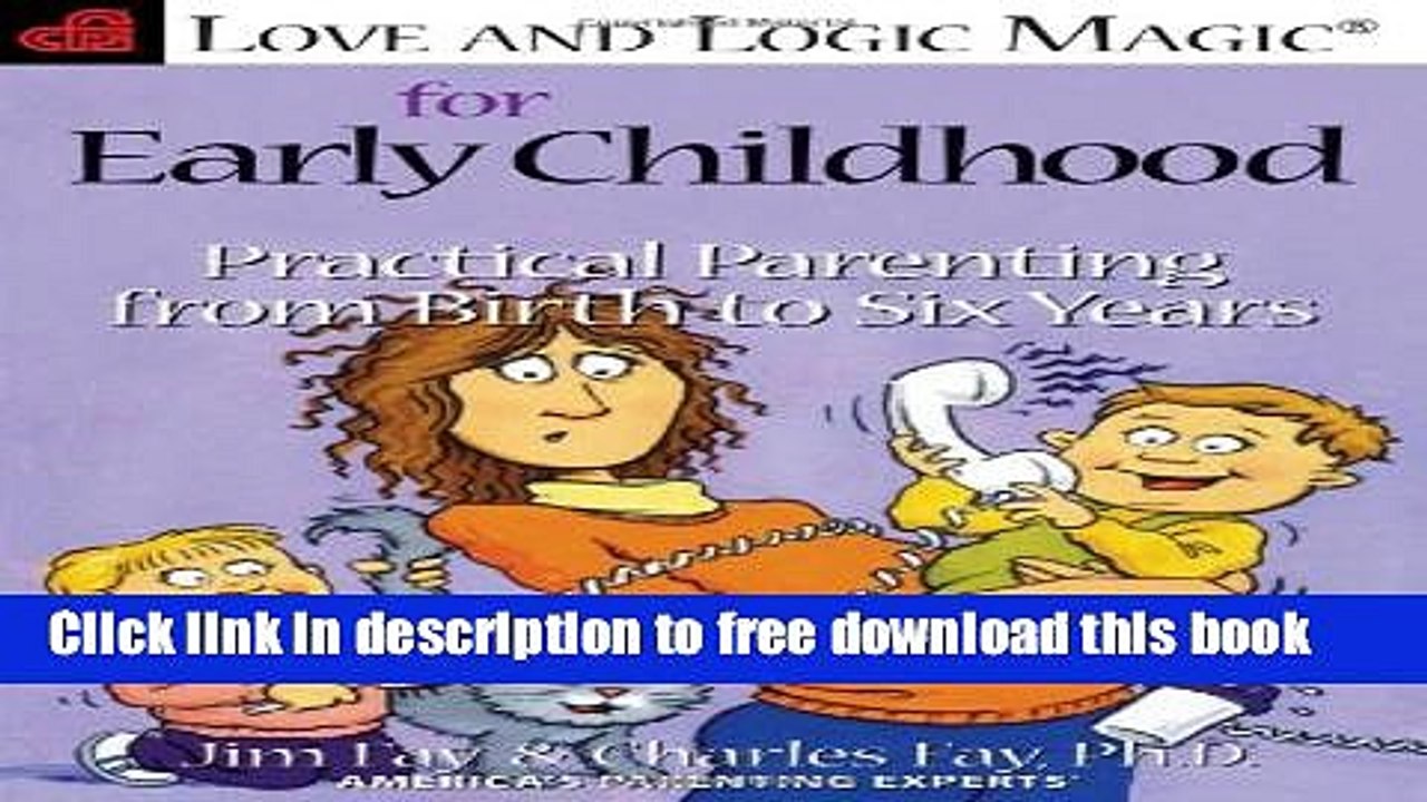 [Download] Love and Logic Magic For Early Childhood: Practical Parenting from Birth to Six Years