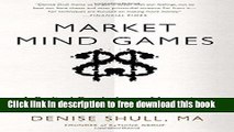 [Download] Market Mind Games: A Radical Psychology of Investing, Trading and Risk Paperback