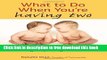 [Download] What to Do When You re Having Two: The Twins Survival Guide from Pregnancy Through the