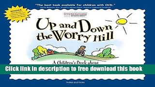 [Download] Up and Down the Worry Hill: A Children s Book about Obsessive-Compulsive Disorder and