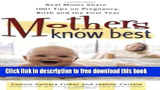 [Download] Mothers Know Best: Real Moms Share 1001 Tips on Pregancy, Birth, and the First Year