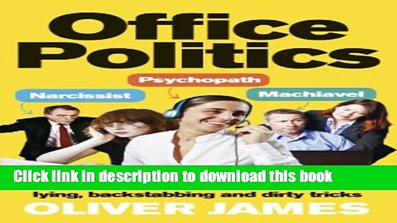 [Read PDF] Office Politics: How to Thrive in a World of Lying, Backstabbing and Dirty Tricks