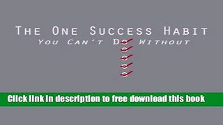 [Download] The One Success Habit: You Can t Do Without Kindle Collection