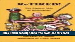 [Download] ReTIRED: The Lighter Side of Retirement Kindle Online