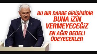 Başbakan Binali Yildirim'dan İlk Askeri Darbe Açıklaması 15 07 2016