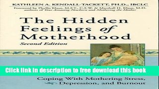[Download] Hidden Feelings of Motherhood: Coping With Mothering Stress, Depression, and Burnout