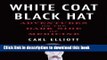 [Download] White Coat, Black Hat: Adventures on the Dark Side of Medicine Hardcover Free