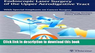 [Download] Endoscopic Laser Surgery of the Upper Aerodigestive Tract: With Special Emphasis on