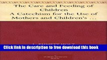 [Download] The Care and Feeding of Children A Catechism for the Use of Mothers and Children s