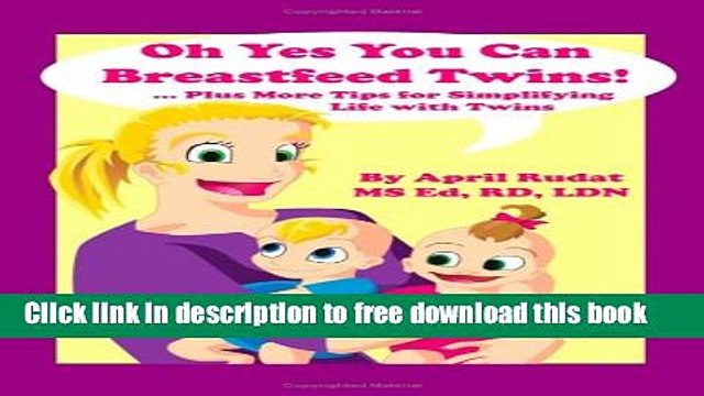 [Download] Oh Yes You Can Breastfeed Twins! ...Plus More Tips for Simplifying Life with Twins