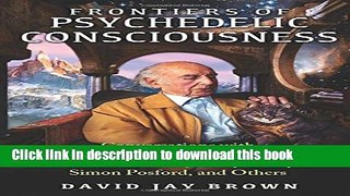 [Download] Frontiers of Psychedelic Consciousness: Conversations with Albert Hofmann, Stanislav