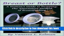 [Download] Breast or Bottle? A Woman s Guide to Pumping: The Alternative Method of Breastfeeding