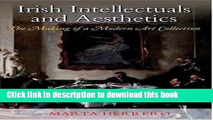 [PDF] Irish Intellectuals and Aesthetics: The Making of a Modern Art Collection E-Book Online
