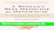 [Download] A Woman s Best Medicine for Menopause: Your Personal Guide to Good Health Using