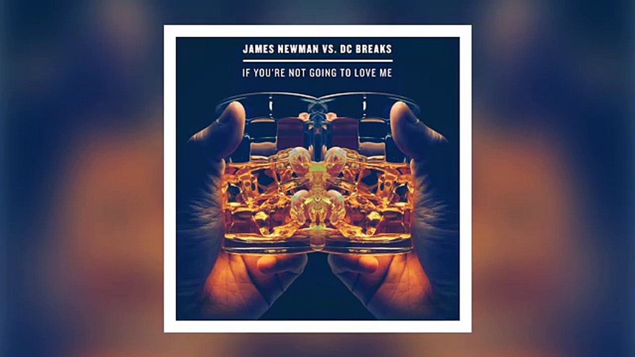 James Newman vs. DC Breaks - If You're Not Going To Love Me (Cover Art)