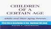 [Download] Children of a Certain Age: Adults and Their Aging Parents Paperback Free