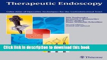 [Download] Therapeutic Endoscopy: Color Atlas of Operative Techniques for the Gastrointestinal