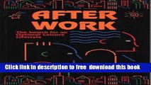 [Download] After Work: The Search for an Optimal Leisure Lifestyle Hardcover Collection
