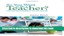 [Download] So You Want to Be a Teacher?: Teaching and Learning in the 21st Century Paperback