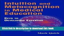 [Download] Intuition and Metacognition in Medical Education: Keys to Developing Expertise