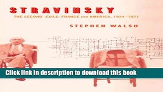 [Download] Stravinsky: The Second Exile: France and America, 1934-1971 Kindle Free