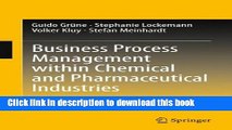 Download Business Process Management within Chemical and Pharmaceutical Industries: Markets, BPM