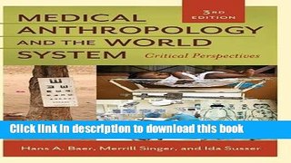 [Download] Medical Anthropology and the World System: Critical Perspectives, 3rd Edition Paperback