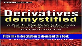 [Download] Derivatives Demystified: A Step-by-Step Guide to Forwards, Futures, Swaps and Options