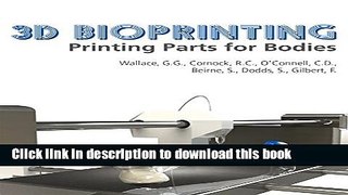 [Download] 3D Bioprinting: Printing Parts for Bodies Hardcover Collection