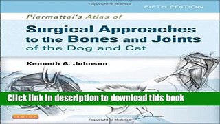 [Download] Piermattei s Atlas of Surgical Approaches to the Bones and Joints of the Dog and Cat