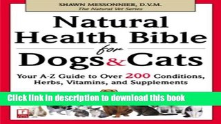 [Download] Natural Health Bible for Dogs   Cats: Your A-Z Guide to Over 200 Conditions, Herbs,