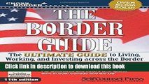 [Popular] The Border Guide: The Ultimate Guide to Living, Working, and Investing Across the Border