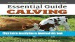 [Download] Essential Guide to Calving: Giving Your Beef or Dairy Herd a Healthy Start Paperback