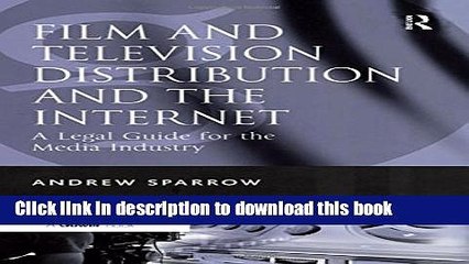 [PDF] Film and Television Distribution and the Internet: A Legal Guide for the Media Industry Book