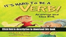 [Download] It s Hard to Be a Verb! Activity and Idea Book Hardcover Free