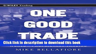 [Download] One Good Trade: Inside the Highly Competitive World of Proprietary Trading Paperback